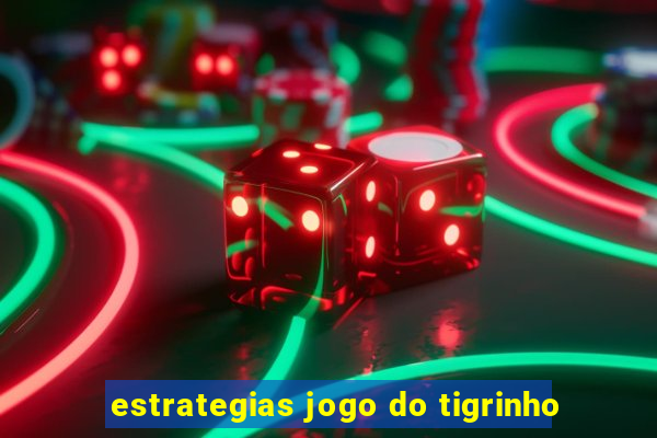 estrategias jogo do tigrinho